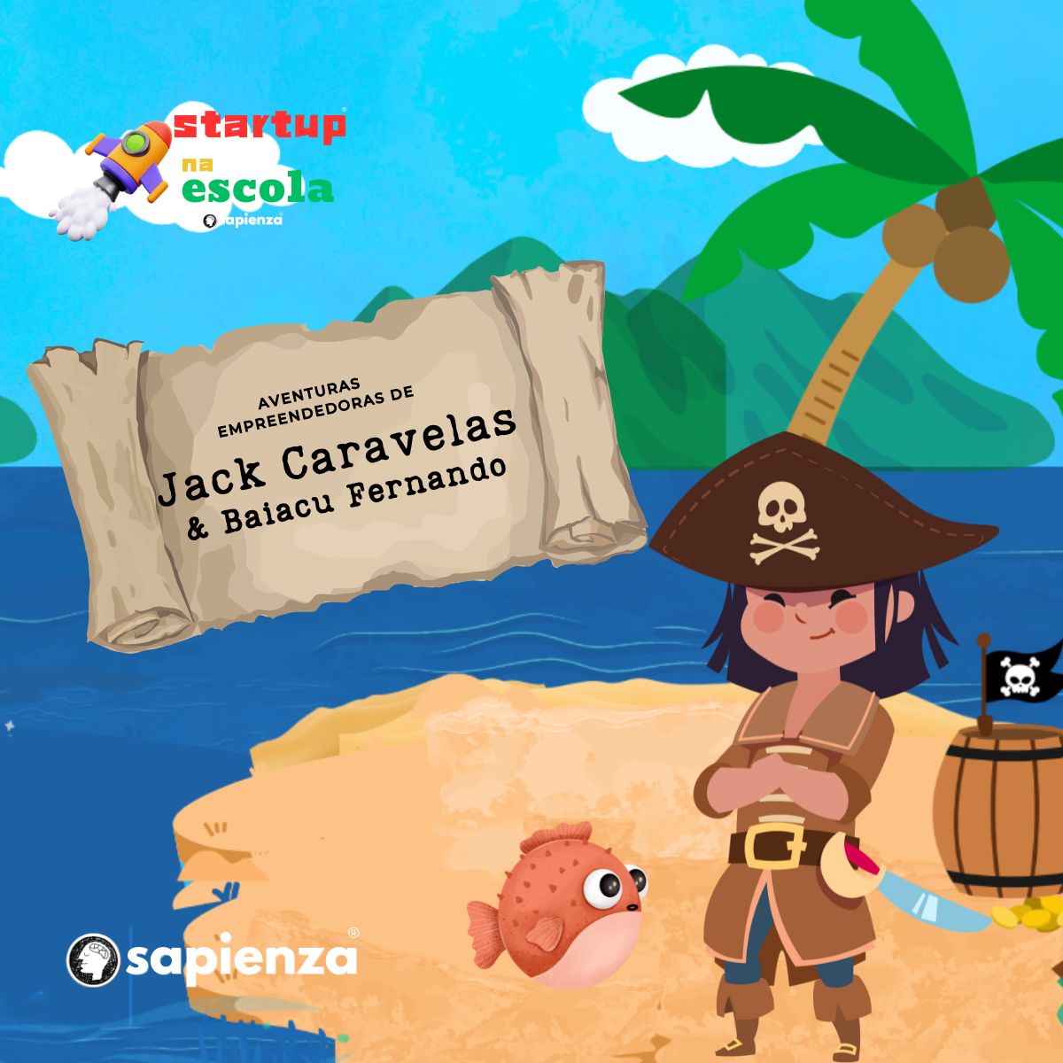 Startup na Escola - As Aventuras de Jack Caravelas e Baiacu Fernando